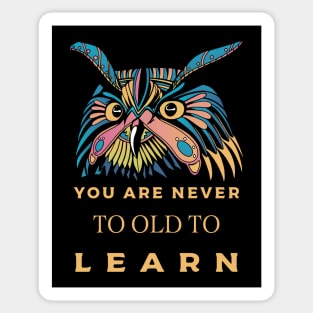 You are never to old to learn Sticker